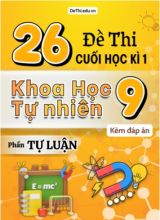 Tổng hợp 26 Đề thi Tự luận KHTN 9 cuối Kì 1 (Kèm đáp án)